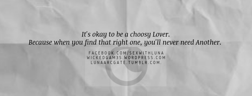 It's Okay to be a choosy lover.
